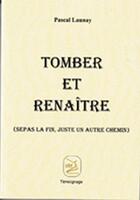 Couverture du livre « Tomber et renaître » de Pascal Launay aux éditions Abm Courtomer