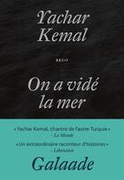 Couverture du livre « On a vidé la mer » de Yachar Kemal aux éditions Galaade