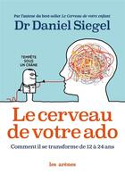 Couverture du livre « Le cerveau de votre ado » de Daniel Siegel aux éditions Les Arenes