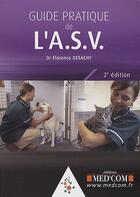 Couverture du livre « Guide pratique de l'A.S.V. (2e édition) » de Florence Desachy aux éditions Med'com