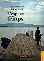 Couverture du livre « L'espace d'un temps » de Beaudet Renee Claude aux éditions Jets D'encre