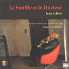 Couverture du livre « Le souffle et le docteur » de Jean Reboul aux éditions Cahiers De L'egare