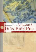 Couverture du livre « Voyage à Diên Biên Phu ; retour aux racines, sur les lieux de la bataille » de Armelle Faure aux éditions Elytis