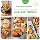 Couverture du livre « Mes recettes sans gluten aux légumineuses ; 45 idées bio, créatives et savoureuses, salées et sucrées » de Delphine Pocard et Frederique Barral aux éditions Terre Vivante