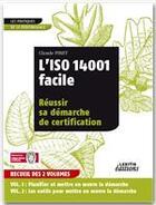 Couverture du livre « L'iso 14001 facile ; réussir sa démarche de certification t.1 et t.2 » de Claude Pinet aux éditions Lexitis