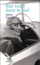 Couverture du livre « Une trace dans le ciel » de Agnes Clancier aux éditions Arlea