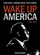Couverture du livre « Wake up America t.1 ; 1940-1960 » de John Lewis et Andrew Aydin et Nate Powell aux éditions Rue De Sevres