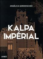 Couverture du livre « Kalpa impérial » de Angelica Gorodischer aux éditions La Volte