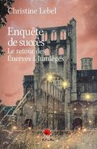 Couverture du livre « Enquête de succès : Le retour des Énervés à Jumièges » de Christine Lebel aux éditions Au Pays Reve