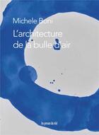 Couverture du livre « L'architecture de la bulle d'air » de Michele Boni aux éditions Les Presses Du Reel