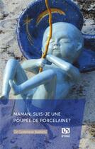 Couverture du livre « Maman, suis-je une poupe de porcelaine? » de Godelieve Baetens aux éditions Pu De Namur