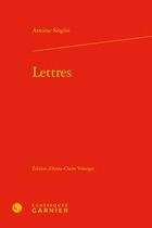 Couverture du livre « Lettres » de Antoine Singlin aux éditions Classiques Garnier