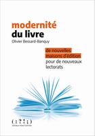 Couverture du livre « Modernité du livre : de nouvelles maisons d'édition pour de nouveaux lectorats » de Olivier Bessard-Banquy aux éditions Double Ponctuation