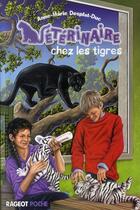 Couverture du livre « Vétérinaire chez les tigres » de Anne-Marie Desplat-Duc aux éditions Rageot