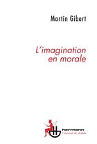 Couverture du livre « L'imagination en morale » de Martin Gibert aux éditions Hermann