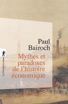 Couverture du livre « Mythes et paradoxes de l'histoire économique » de Paul Bairoch aux éditions La Decouverte