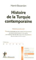 Couverture du livre « Histoire de la turquie contemporaine » de Hamit Bozarslan aux éditions La Decouverte