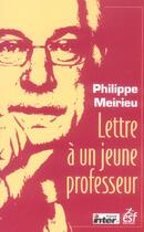 Couverture du livre « Lettre a un jeune professeur » de Philippe Meirieu aux éditions Esf