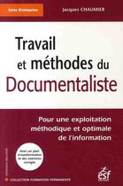 Couverture du livre « Travail et méthodes du documentaliste » de Chaumier J aux éditions Esf