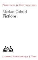 Couverture du livre « Fictions » de Markus Gabriel aux éditions Vrin