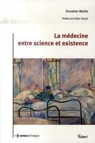 Couverture du livre « La médecine entre science et existence ; un nouveau modèle de la relation de soin » de Donatien Mallet aux éditions Vuibert