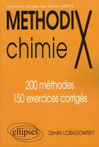 Couverture du livre « MethodiX ; chimie ; 200 méthodes, 150 exercices corrigés » de Dimitri Lobadowsky aux éditions Ellipses