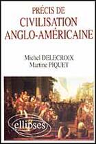 Couverture du livre « Precis de civilisation anglo-americaine » de Delecroix/Piquet aux éditions Ellipses