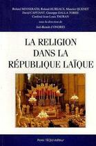 Couverture du livre « La religion dans la République laïque - Actes du XXe colloque national de la Confédération des Juristes catholiques de France » de Collectif et Minnerath Roland aux éditions Tequi