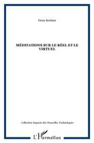 Couverture du livre « Meditations sur le reel et le virtuel » de Denis Berthier aux éditions L'harmattan