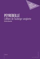 Couverture du livre « Peyrebeille ; l'affaire de l'auberge sanglante » de Christine Bouschet aux éditions Publibook