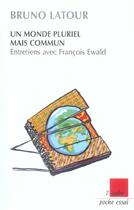 Couverture du livre « Un monde pluriel mais commun ; entretiens avec francois ewald » de Bruno Latour aux éditions Editions De L'aube