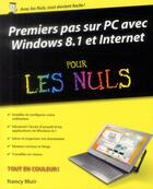 Couverture du livre « Premiers pas sur PC avec windows 8.1 et internet pour les nuls » de Nancy Muir aux éditions First Interactive