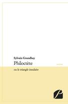 Couverture du livre « Philoctète ou le triangle insulaire » de Sylvain Grandhay aux éditions Editions Du Panthéon