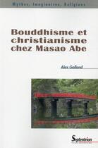 Couverture du livre « Bouddhisme et christianisme chez masao abe » de Pu Septentrion aux éditions Pu Du Septentrion