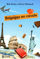 Couverture du livre « Bagages en cavale » de Bob Sirois et Pierre Thibeault aux éditions Les Éditions De L'homme