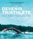 Couverture du livre « Devenir triathlète » de Antoine Jolicoeur Desroches aux éditions Editions De L'homme