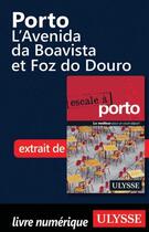 Couverture du livre « Porto ; L'Avenida da Boavista et Foz do Douro » de  aux éditions Ulysse