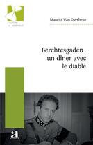 Couverture du livre « Berchtesgaden : un dîner avec le diable » de Maurits Van Overbeke aux éditions Academia