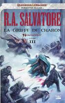 Couverture du livre « Les Royaumes Oubliés - Neverwinter Tome 3 : la griffe de charon » de R. A. Salvatore aux éditions Bragelonne