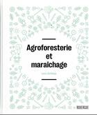 Couverture du livre « Agroforesterie et maraîchage » de Leon Schleep aux éditions Rouergue