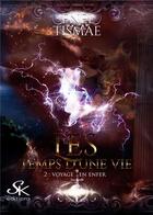 Couverture du livre « Les temps d'une vie Tome 2 : voyage en enfer » de Enel Tismae aux éditions Sharon Kena