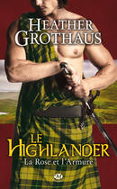 Couverture du livre « La rose et l'armure Tome 3 : le highlander » de Heather Grothaus aux éditions Milady