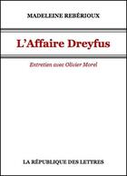 Couverture du livre « L'Affaire Dreyfus ; entretien avec Olivier Morel » de Madeleine Reberioux aux éditions Republique Des Lettres