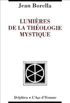 Couverture du livre « Lumieres de la theologie mystique » de Jean Borella aux éditions L'age D'homme