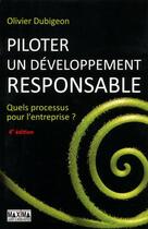 Couverture du livre « Piloter un developpement responsable - 4e ed. - quels processus pour l'entreprise ? » de Olivier Dubigeon aux éditions Maxima
