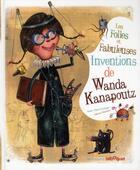 Couverture du livre « Les folles et fabuleuses inventions de Wanda Kanapoutz » de Olivier Daumas et Anne-Claire Leveque aux éditions Bilboquet