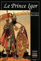 Couverture du livre « L'avant-scène opéra n.168 ; le prince Igor » de Alexandre Borodine aux éditions L'avant-scene Opera