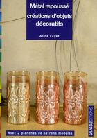 Couverture du livre « Metal repousse creation d'objets decoratifs » de Fayet Aline aux éditions Ulisse
