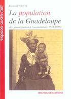 Couverture du livre « La population de la Guadeloupe ; de l'émancipation à l'assimilation, 1848-1946 » de Raymond Boutin aux éditions Ibis Rouge