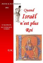 Couverture du livre « Quand Israël n'est plus roi » de Jerome Tharaud et Jean Tharaud aux éditions Saint-remi